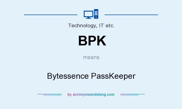 What does BPK mean? It stands for Bytessence PassKeeper