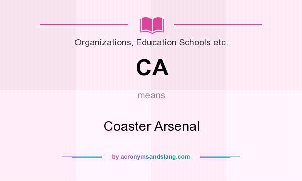 What does CA mean? It stands for Coaster Arsenal