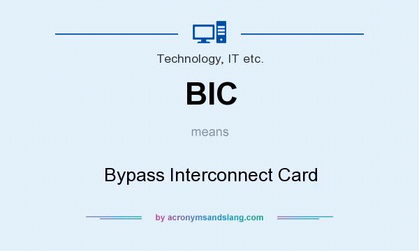 What does BIC mean? It stands for Bypass Interconnect Card