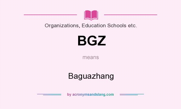 What does BGZ mean? It stands for Baguazhang