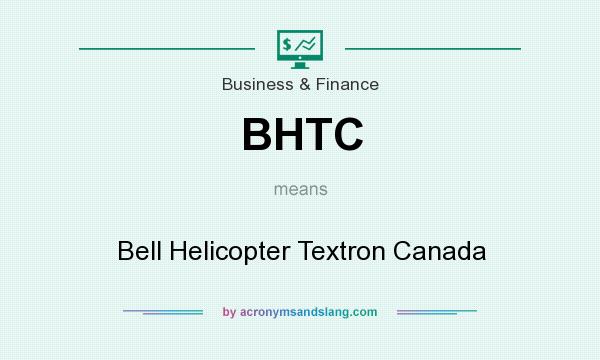 What does BHTC mean? It stands for Bell Helicopter Textron Canada