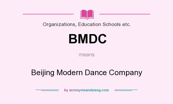 What does BMDC mean? It stands for Beijing Modern Dance Company