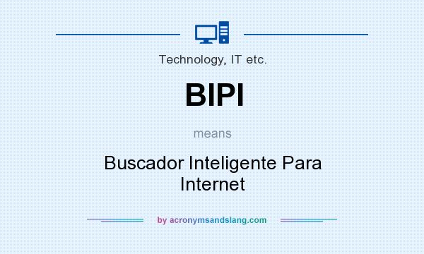 What does BIPI mean? It stands for Buscador Inteligente Para Internet