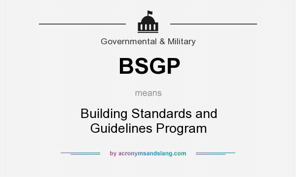 What does BSGP mean? It stands for Building Standards and Guidelines Program
