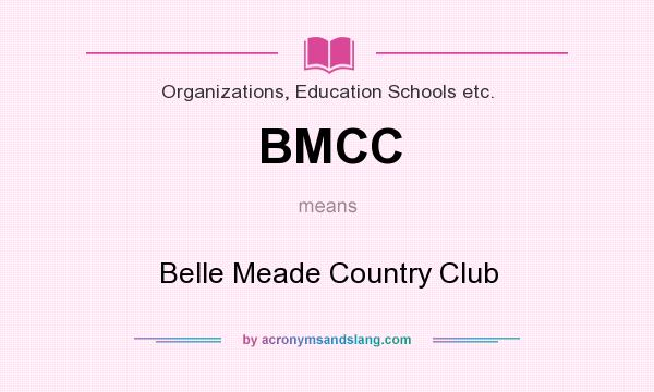 What does BMCC mean? It stands for Belle Meade Country Club