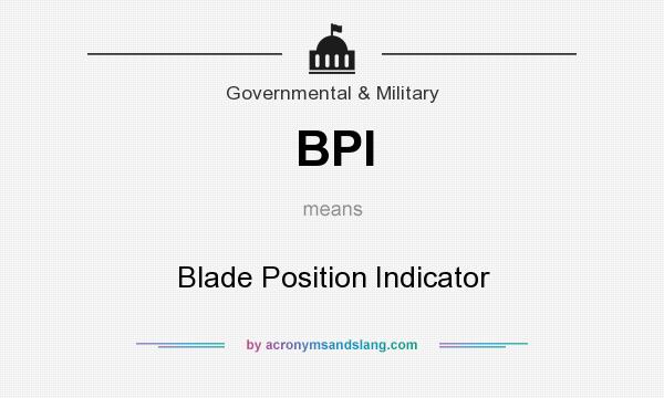 What does BPI mean? It stands for Blade Position Indicator
