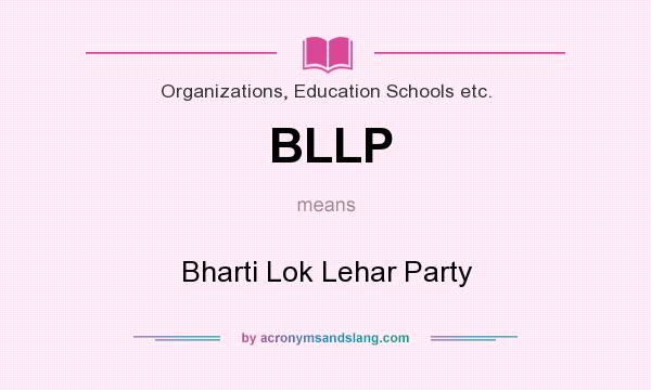 What does BLLP mean? It stands for Bharti Lok Lehar Party
