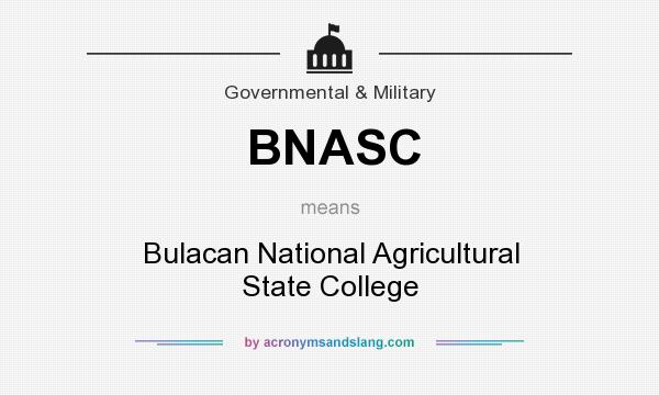 What does BNASC mean? It stands for Bulacan National Agricultural State College