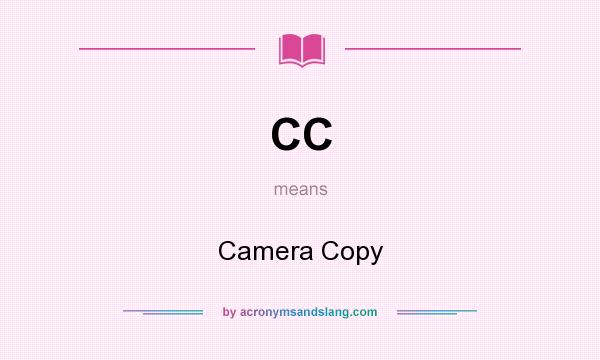 What does CC mean? It stands for Camera Copy