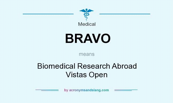 What does BRAVO mean? It stands for Biomedical Research Abroad Vistas Open
