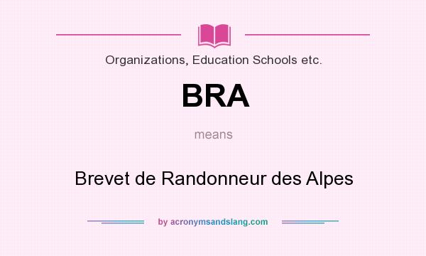 What does BRA mean? It stands for Brevet de Randonneur des Alpes