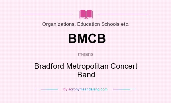 What does BMCB mean? It stands for Bradford Metropolitan Concert Band