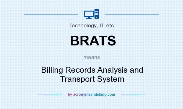 What does BRATS mean? It stands for Billing Records Analysis and Transport System