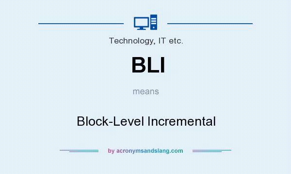 What does BLI mean? It stands for Block-Level Incremental