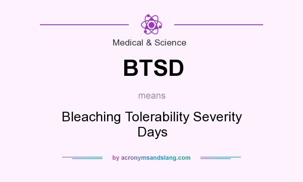 What does BTSD mean? It stands for Bleaching Tolerability Severity Days