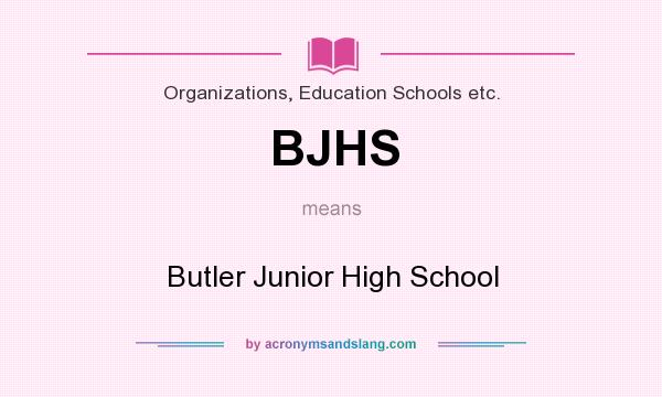 What does BJHS mean? It stands for Butler Junior High School