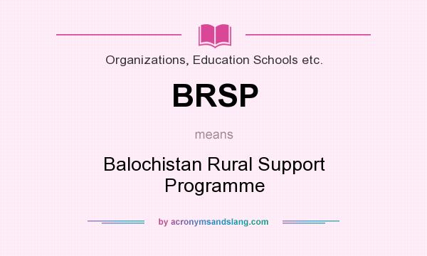 What does BRSP mean? It stands for Balochistan Rural Support Programme