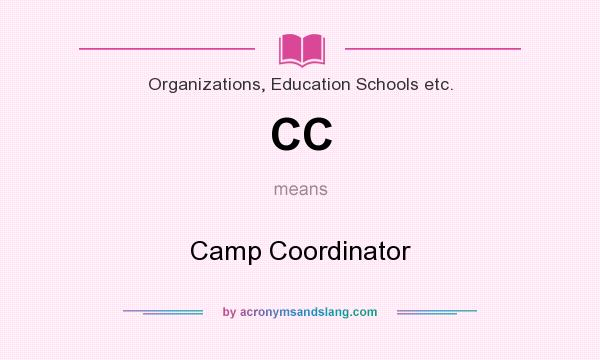 What does CC mean? It stands for Camp Coordinator