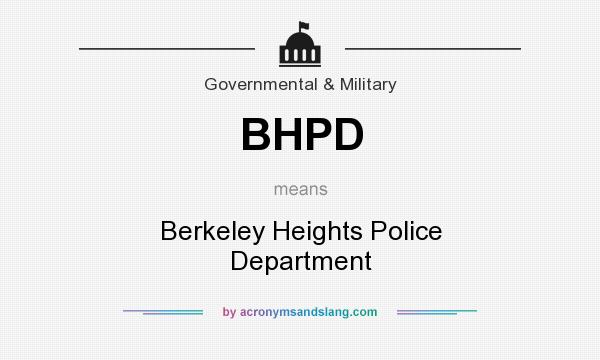 What does BHPD mean? It stands for Berkeley Heights Police Department