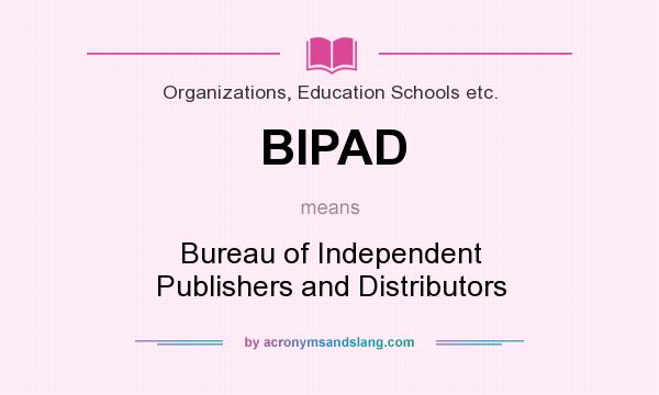 What does BIPAD mean? It stands for Bureau of Independent Publishers and Distributors
