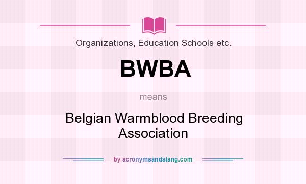What does BWBA mean? It stands for Belgian Warmblood Breeding Association