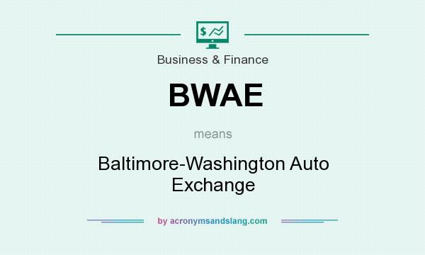 What does BWAE mean? It stands for Baltimore-Washington Auto Exchange