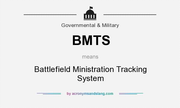 What does BMTS mean? It stands for Battlefield Ministration Tracking System