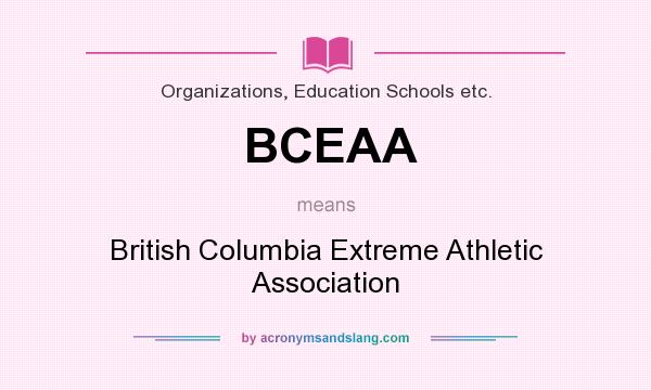 What does BCEAA mean? It stands for British Columbia Extreme Athletic Association