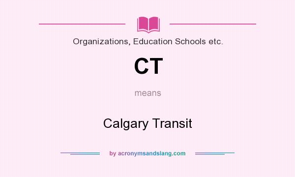 What does CT mean? It stands for Calgary Transit