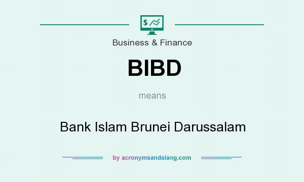 What does BIBD mean? It stands for Bank Islam Brunei Darussalam