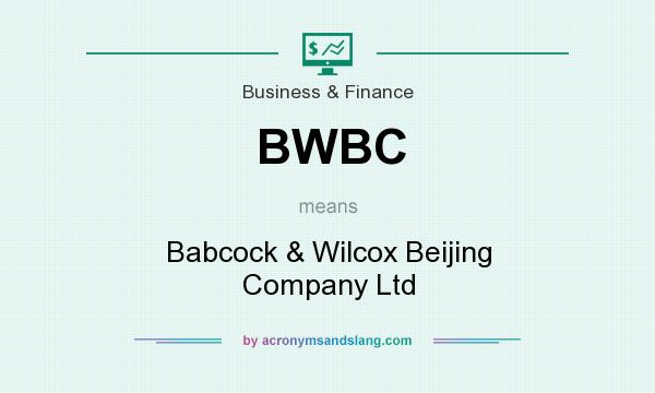 What does BWBC mean? It stands for Babcock & Wilcox Beijing Company Ltd