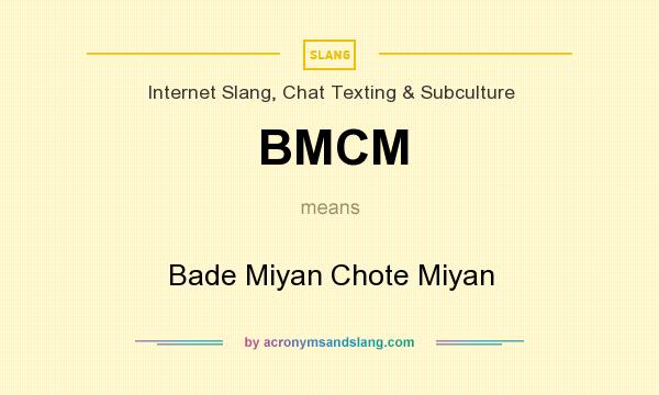 What does BMCM mean? It stands for Bade Miyan Chote Miyan