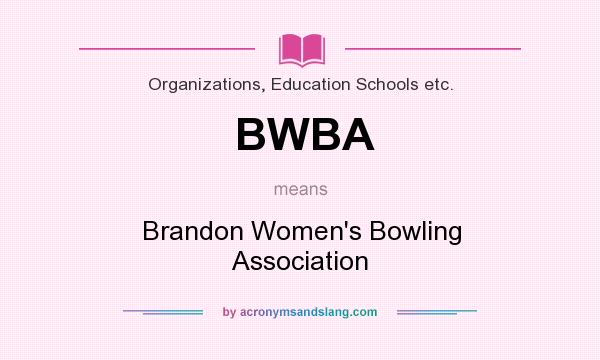 What does BWBA mean? It stands for Brandon Women`s Bowling Association