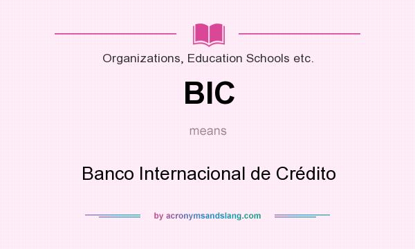 What does BIC mean? It stands for Banco Internacional de Crédito