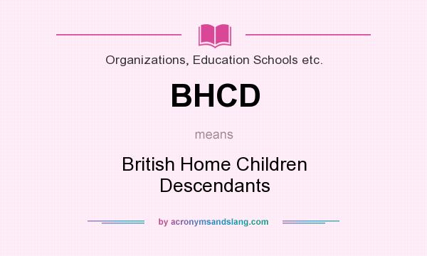 What does BHCD mean? It stands for British Home Children Descendants