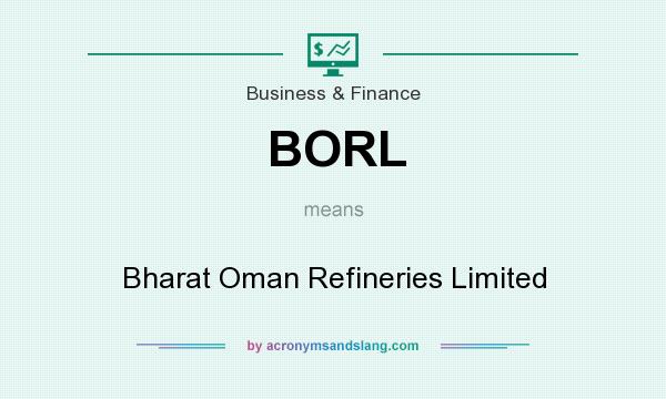 What does BORL mean? It stands for Bharat Oman Refineries Limited