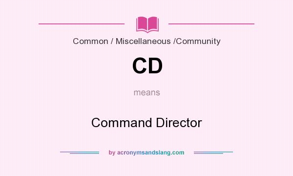 What does CD mean? It stands for Command Director