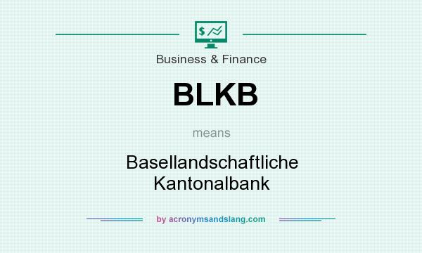 What does BLKB mean? It stands for Basellandschaftliche Kantonalbank