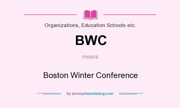 What does BWC mean? It stands for Boston Winter Conference