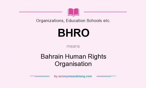 What does BHRO mean? It stands for Bahrain Human Rights Organisation
