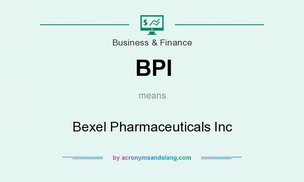 What does BPI mean? It stands for Bexel Pharmaceuticals Inc
