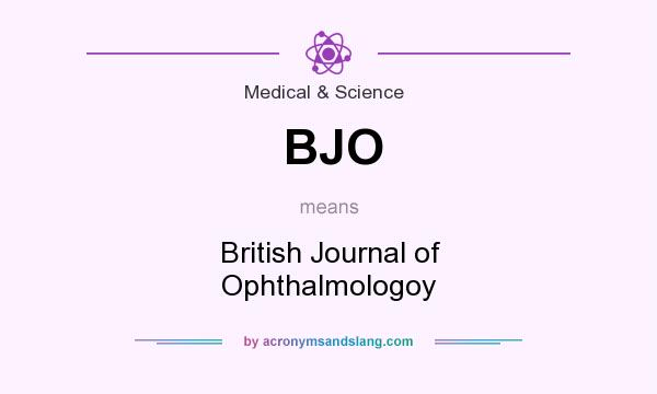 What does BJO mean? It stands for British Journal of Ophthalmologoy