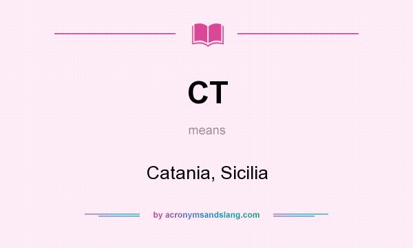 What does CT mean? It stands for Catania, Sicilia