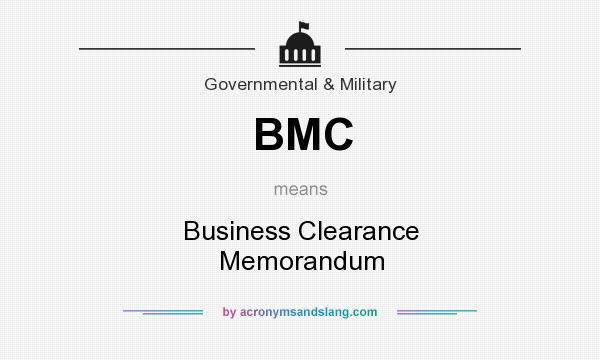 What does BMC mean? It stands for Business Clearance Memorandum