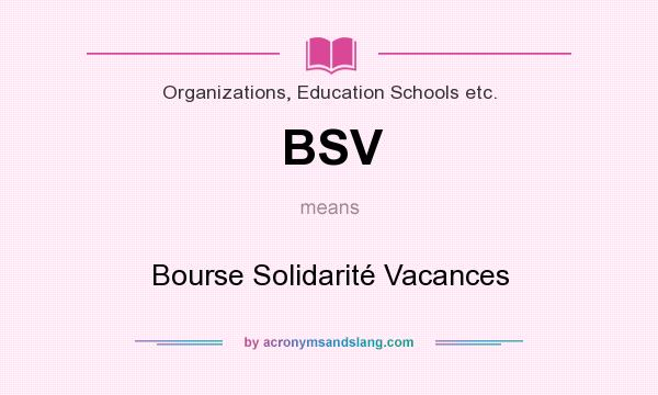 What does BSV mean? It stands for Bourse Solidarité Vacances