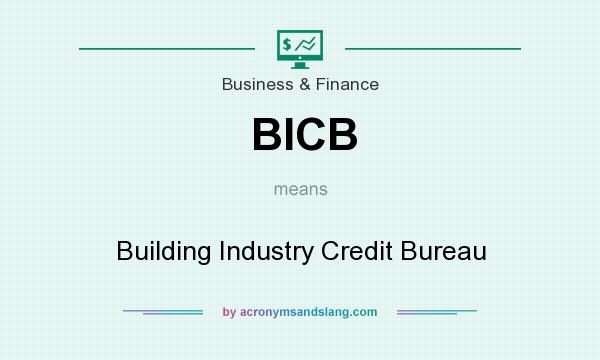 What does BICB mean? It stands for Building Industry Credit Bureau