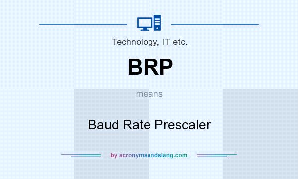 What does BRP mean? It stands for Baud Rate Prescaler