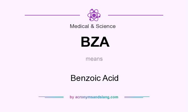 What does BZA mean? It stands for Benzoic Acid