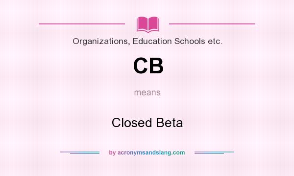 What does CB mean? It stands for Closed Beta