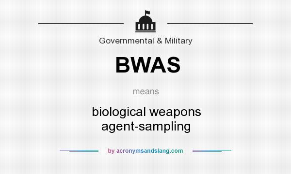 What does BWAS mean? It stands for biological weapons agent-sampling